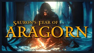 Aragorn | Exploring Sauron's Fear of Aragorn