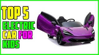 TOP 5 Best Electric Car for Kids 2023 | Top Kids Electric Car Reviews