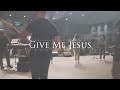 Give Me Jesus [Live At Nations Church]
