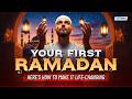 Your First Ramadan? Here’s How to Make It Life-Changing