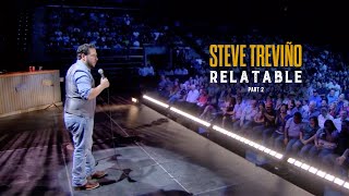 Steve Treviño - Relatable - Part 2 (of 2)