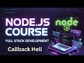 Node.js Callback Hell Explained | Full Stack Web Development Course