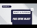 React 18 Tutorial  - Pass Entire Object