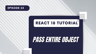 React 18 Tutorial - Pass Entire Object
