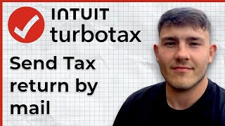 How to Send Tax Return by Mail on Turbotax Full 2025 Guide