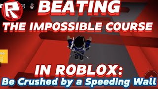 Beating The Impossible Course in Roblox: Be Crushed by a Speeding Wall