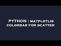PYTHON : matplotlib colorbar for scatter