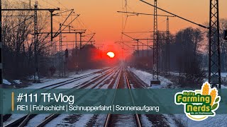 #Vlog111 | Tf-Vlog | RE1 | Frühschicht | Schnupperfahrt | Sonnenaufgang