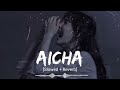 Aicha Slowed + Reverb Tiktok & Instagram Reel Trending Song   Sajid World