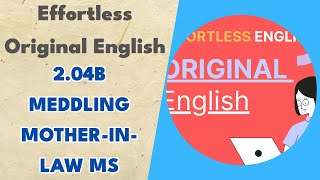 2.04b Meddling Mother-In-Law MS - Effortless Original English