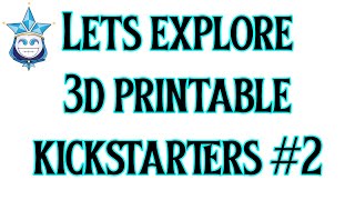 Checking out Sweet Active Kickstarters for 3d Printed Tabletop