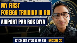 My First Foreign Training in RBI || 101 Short Stories of RBI || Story 30