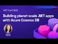 Building planet scale .NET apps with Azure Cosmos DB | .NET Conf 2023