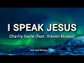 I Speak Jesus by Charity Gayle (feat. Steven Musso) Lyric Video