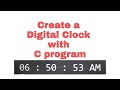 Create a Digital Clock easily using C program