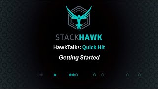 Hawk Talk: Getting Started with StackHawk