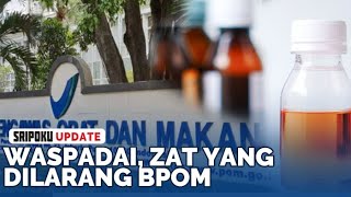 WASPADAI, Ini Daftar Zat yang Dilarang BPOM Dalam Obat Sirup Pemicu Gagal Ginjal