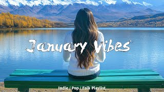 January Vibes | Songs that will help you enjoy January vibes | Indie/Pop/Folk/Acoustic Playlist