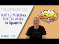 Top 10 Mistakes NOT To Make in Spanish | The Language Tutor *Lesson 103*