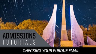 Admissions Tutorials: Checking your Purdue Email