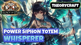 [PoE 1] Whisperer’s Power Siphon Totem Setup is INSANE! | Legacy of Phrecia Theorycraft