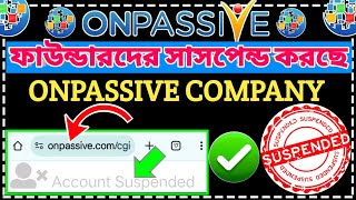 #ONPASSIVE All Account Suspended 😭 | Onpassive New Update Today || Onpassive New Update ||