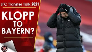 JURGEN KLOPP COULD RESIGN FROM LIVERPOOL JOB & JOIN BAYERN | LFC Transfer Talk 2021
