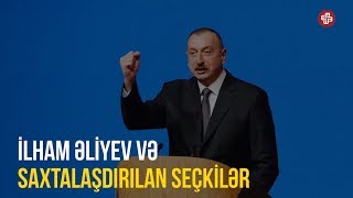 İlham Əliyev və saxtalaşdırılan seçkilərin tarixçəsi