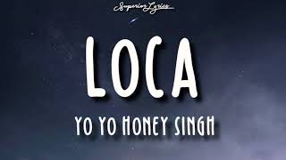 Yo Yo Honey Singh : LOCA Lyrics | Bhushan Kumar | New Song 2020 | T-Series