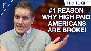 The #1 Reason Why High Paid Americans Stay Broke...