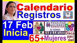 CALENDARIO REGISTRO 65+, MUJERES 63+PERSONAS, CON DISCAPACIDAD 17 AL 28 DE FEBRERO PENSION BIENESTAR