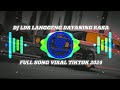 DJ LDR LANGGENG DAYANING RASA FULL SONG VIRAL TIKTOK 2024