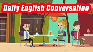 Learn English Conversation| Common English Dialogues for Daily Life