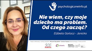 Nie wiem, czy moje dziecko ma problem psychiczny. Od czego zacząć?