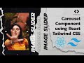 Carousel Component in ReactJS and Tailwind CSS | React Image Slider with Tailwind CSS