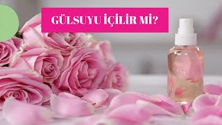 GÜLSUYU İÇİLİR Mİ? GÜLSUYU NASIL KULLANILIR FAYDALARI NELERDİR?