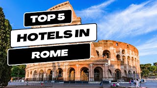 Top 5 Recommended Hotels In Rome | Best Hotels In Rome