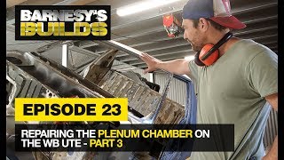 EPISODE 23 - PART 3. REPAIRING THE PLENUM CHAMBER ON A 1982 HOLDEN WB UTE.