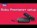 How to set up the Roku Premiere+ | Model 4630 | 2016