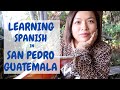 Learning Spanish in San Pedro La Laguna Guatemala | Study Spanish aboard | Lake Atitlan | Ep. 95