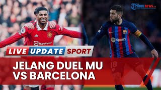 Jelang Duel MU vs Barcelona di Liga Eropa: Jika Menang maka Kans Juara MU di Carabao Cup Meningkat