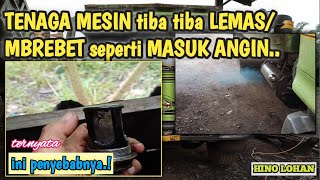 Penyebab TENAGA mesin tiba tiba LEMAS/MBREBET seperti masuk ANGIN || HINO LOHAN260 TI