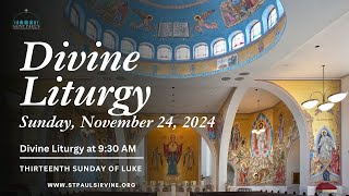 Divine Liturgy (The Thirteenth Sunday of St. Luke | November 24, 2024)