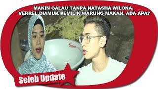 MAKIN GALAU TANPA NATASHA WILONA, VERREL DIAMUK PEMILIK WARUNG MAKAN  ADA APA?