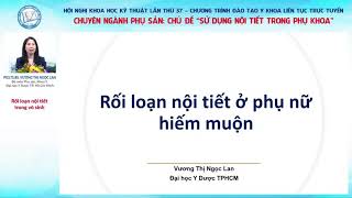 Rối loạn nội tiết ở phụ nữ hiếm muộn | PGS. TS. BS. VƯƠNG THỊ NGỌC LAN