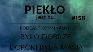 Podcast 158. Było dobrze, dopóki była mama