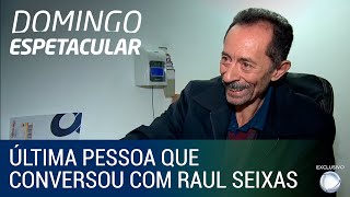 Domingo Espetacular entrevista a última pessoa que conversou com Raul Seixas