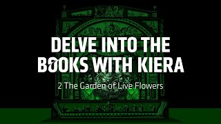 Delve into the Books - The Garden of Live Flowers