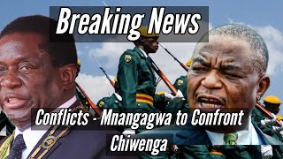 🟨Conflicts - Mnangagwa to Confront Chiwenga 🇿🇼