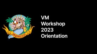 2023 VM Workshop Orientation